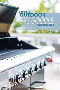 Outdoor Gas Griddle Cookbook Bible