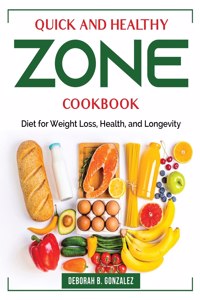 Quick and Healthy Zone Cookbook