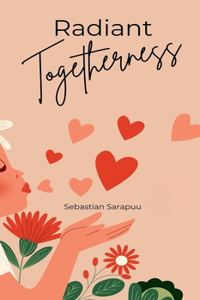 Radiant Togetherness