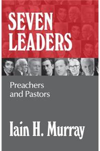 Seven Leaders: Preachers and Pastors