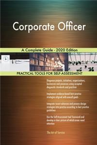 Corporate Officer A Complete Guide - 2020 Edition