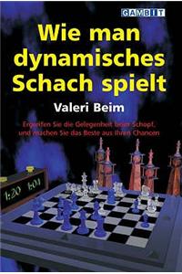 Wie Man Dynamisches Schach Spielt