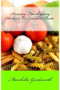Amazing Thanksgiving Dishes a La Essence de Pasta