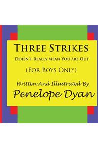 Three Strikes---Doesn't Really Mean You Are Out