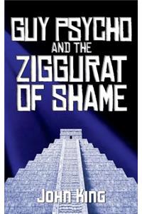 Guy Psycho and the Ziggurat of Shame