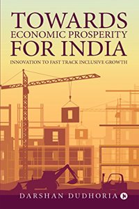 Towards Economic Prosperity for India : Innovation to Fast Track Inclusive Growth