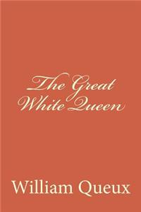 Great White Queen