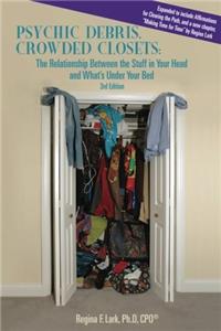 Psychic Debris, Crowded Closets: The Relationship Between the Stuff in Your Head and Whats Under Your Bed