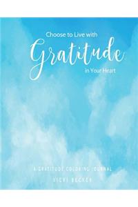 Choose to Live with Gratitude in Your Heart