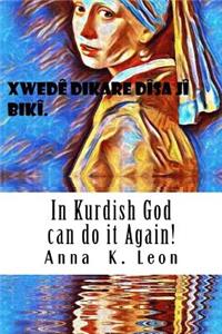 In Kurdish God Can Do It Again!