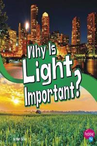 Lets Look at Light Why is Light Important?