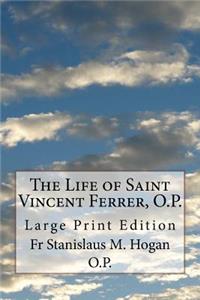 Life of Saint Vincent Ferrer, O.P.