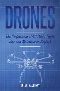 Drones The Professional UAV Pilot's Flight Time and Maintenance Logbook