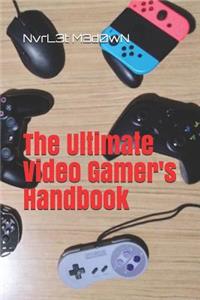 Ultimate Video Gamer's Handbook