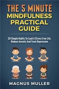 The 5 Minute Mindfulness Practical Guide