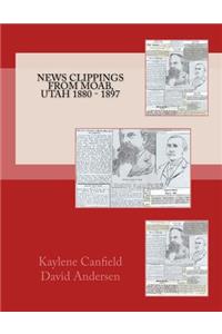 News Clippings from Moab, Utah 1880 - 1897