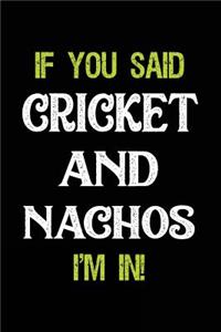 If You Said Cricket and Nachos I'm in