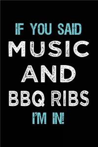 If You Said Music And BBQ Ribs I'm In