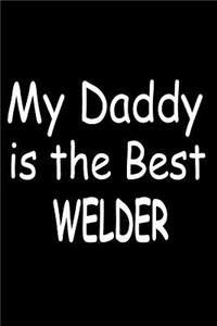 My Daddy Is The Best Welder