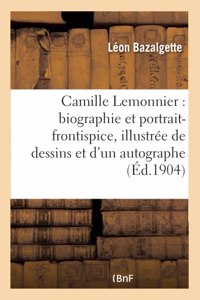 Camille Lemonnier: Biographie Précédée d'Un Portrait-Frontispice, Illustrée de Divers Portraits