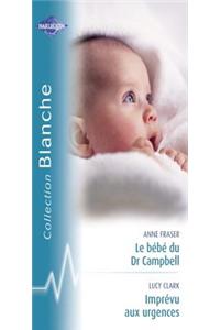 Le Bebe Du Dr Campbell - Imprevu Aux Urgences (Harlequin Blanche)