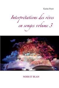 Interprétations des rêves en songes volume 3