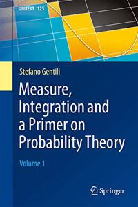 Measure, Integration and a Primer on Probability Theory