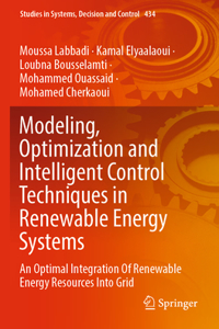 Modeling, Optimization and Intelligent Control Techniques in Renewable Energy Systems