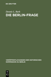 Die Berlin-Frage: 1949-1955; Verhandlungsgrundlagen Und Eindämmungspolitik