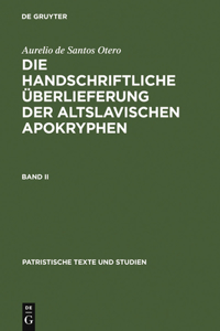 Aurelio de Santos Otero: Die Handschriftliche Überlieferung Der Altslavischen Apokryphen. Band II