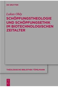 Schopfungstheologie Und Schopfungsethik Im Biotechnologischen Zeitalter