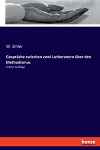 Gespräche zwischen zwei Lutheranern über den Methodismus: Vierte Auflage