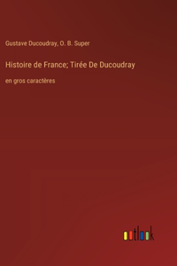 Histoire de France; Tirée De Ducoudray