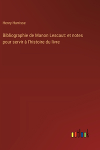 Bibliographie de Manon Lescaut: et notes pour servir à l'histoire du livre