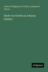 Briefe von Goethe an Johanna Fahlmer