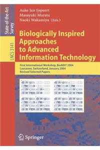 Biologically Inspired Approaches to Advanced Information Technology