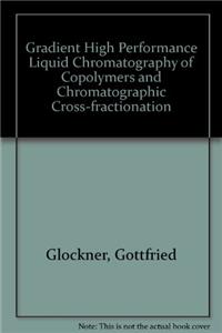 Gradient HPLC of Copolymers and Chromatographic Cross-Fractionation