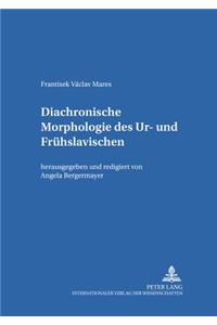 Diachronische Morphologie Des Ur- Und Fruehslavischen