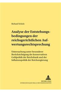 Analyse Der Entstehungsbedingungen Der Reichsgerichtlichen Aufwertungsrechtsprechung: Untersuchung Unter Besonderer Beruecksichtigung Der Konservativen Geldpolitik Der Reichsbank Und Der Inflationspolitik Der Reichsregierung