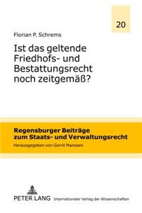 Ist Das Geltende Friedhofs- Und Bestattungsrecht Noch Zeitgemaeß?