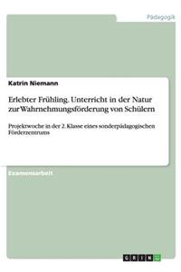 Erlebter Frühling. Unterricht in der Natur zur Wahrnehmungsförderung von Schülern