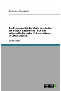 Die Drogenpolitik der USA in den Anden am Beispiel Kolumbiens - Nur eine zeitgemäße Form des US-Imperialismus in Lateinamerika?