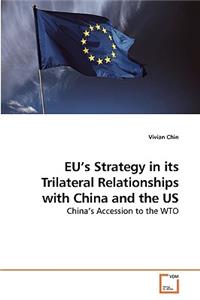EU's Strategy in its Trilateral Relationships with China and the US