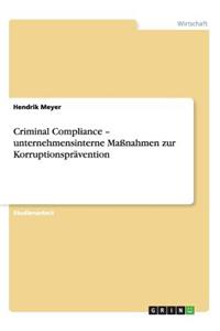 Criminal Compliance - unternehmensinterne Maßnahmen zur Korruptionsprävention