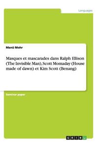 Masques et mascarades dans Ralph Ellison (The Invisible Man), Scott Momaday (House made of dawn) et Kim Scott (Benang)