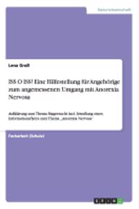 ISS O ISS! Eine Hilfestellung für Angehörige zum angemessenen Umgang mit Anorexia Nervosa