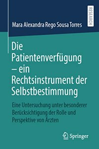 Die Patientenverfügung - Ein Rechtsinstrument Der Selbstbestimmung