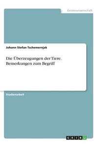 Überzeugungen der Tiere. Bemerkungen zum Begriff