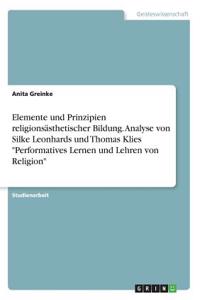 Elemente und Prinzipien religionsästhetischer Bildung. Analyse von Silke Leonhards und Thomas Klies 