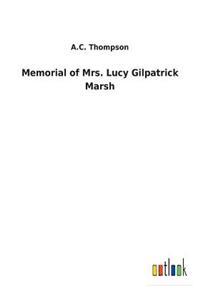 Memorial of Mrs. Lucy Gilpatrick Marsh